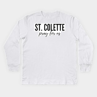 St. Colette pray for us Kids Long Sleeve T-Shirt